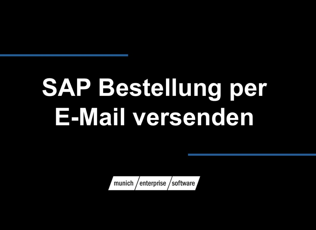 SAP Bestellung per E-Mail versenden – munich enterprise software